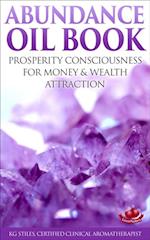 Abundance Oil Book - Prosperity Consciousness for Money & Wealth Attraction