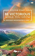 Be Victorious While You Grow 