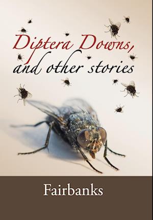 Diptera Downs, and Other Stories