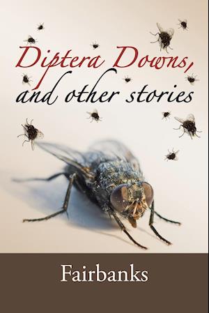 Diptera Downs, and Other Stories