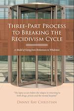 Three-Part Process to Breaking the Recidivism Cycle