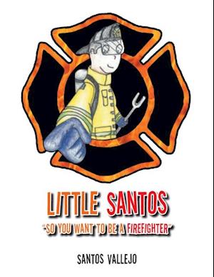 Little Santos 'So You Want to Be a Firefighter'
