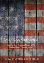 American Greatness: Has Our Once Promising Utopia (1776) Declined into a Dystopia (2017)? 