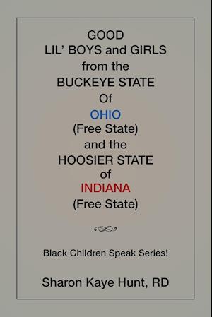 Good Li'l Boys and Girls from the Buckeye State Of Ohio (Free State) and the Hoosier State of Indiana (Free State) Black Children Speak Series!