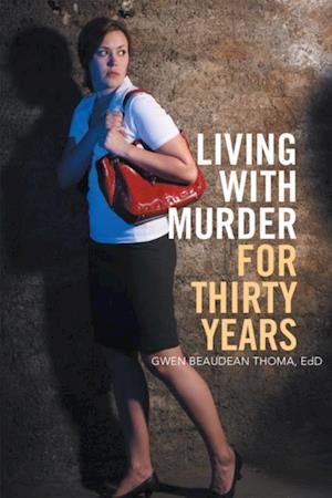 Living with Murder for Thirty Years