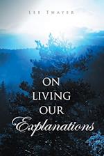 On Living Our Explanations