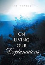 On Living Our Explanations