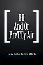 88 and or Pretty Air