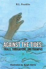 Against the Tides: Trials, Tribulations, and Triumphs