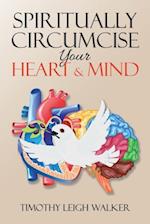 Spiritually Circumcise Your Heart & Mind