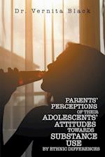 Parents' Perceptions of Their Adolescents' Attitudes Towards   Substance Use