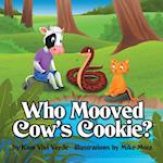 Who Mooved Cow'S Cookie?