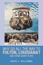 Why Go All the Way to Fulton, Louisiana?