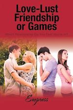 Love-Lust-Friendship-or Games