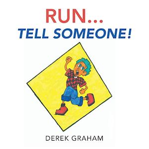 Run . . . Tell Someone!