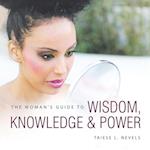 The Woman's Guide to Wisdom, Knowledge & Power
