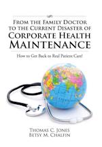 From the Family Doctor to the Current Disaster of Corporate Health Maintenance