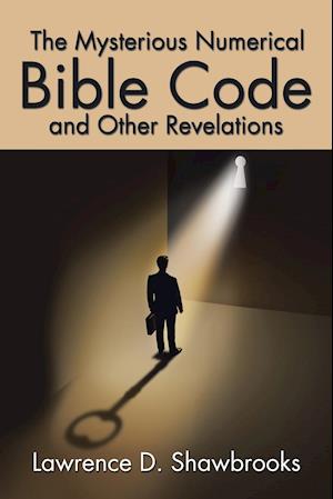 The Mysterious Numerical Bible Code and Other Revelations