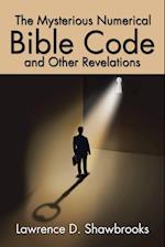 The Mysterious Numerical Bible Code and Other Revelations