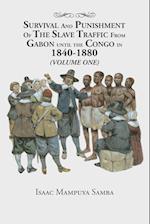Survival and Punishment of the Slave Traffic from Gabon Until the Congo in 1840-1880 (Volume One)