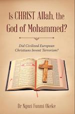 Is Christ Allah, the God of Mohammed?