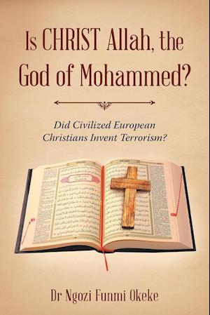 Is CHRIST Allah, the God of Mohammed?