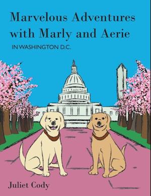 Marvelous Adventures with Marly and Aerie in Washington D.C.