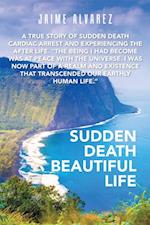 Sudden Death Beautiful Life