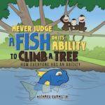Never Judge a Fish on its Ability to Climb a Tree
