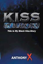 Kiss My Black Ass!