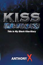 Kiss My Black Ass!