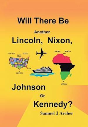 Will There Be Another Lincoln, Nixon, Johnson or Kennedy?