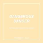 Dangerous Danger