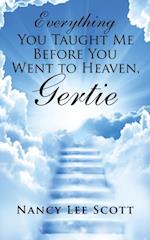Everything You Taught Me Before You Went to Heaven, Gertie