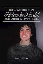 Adventures of Halcombe Norilsk and Other Gripping Tales