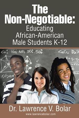 Non-Negotiable: Educating African-American Male Students K-12