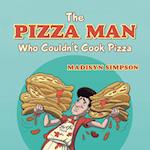 The Pizza Man Who Couldn't Cook Pizza