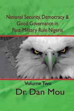 National Security, Democracy, and Good Governance in Postmilitary-Rule Nigeria, Volume Two