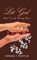 Let God Rub You the Wrong Way