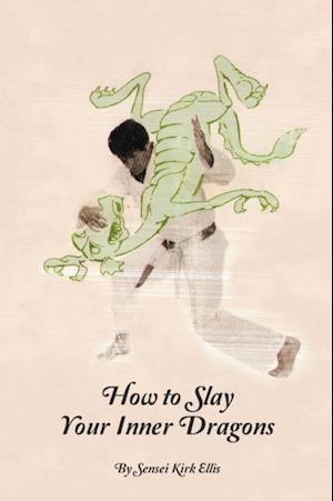 How to Slay Your Inner Dragons