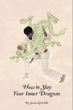 How to Slay Your Inner Dragons