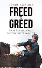 Freed to Greed