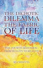 The Dichotic Dilemma the Fabric of Life