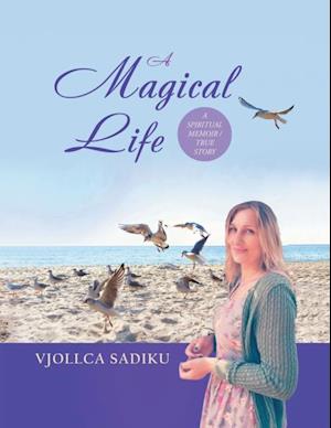 Magical Life (A Spiritual Memoir/True Story)