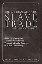 British Transatlantic Slave Trade-Barbaric Commerce