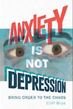 Anxiety Is Not Depression