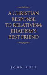 Christian Response to Relativism:Jihadism's Best Friend