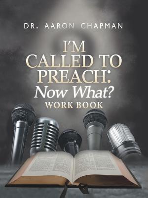 I'm Called to Preach Now What? Work Book