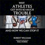 Why Athletes Get into so Much Trouble and How We Can Stop It