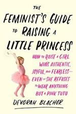 Feminist's Guide to Raising a Little Princess